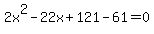 2x%5E2+-+22x+%2B+121-61=0
