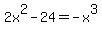 2x%5E2+-+24+=+-x%5E3