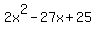 2x%5E2+-+27x+%2B+25