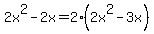 2x%5E2+-+2x+=+2%282x%5E2+-+3x%29