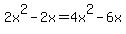 2x%5E2+-+2x+=+4x%5E2+-+6x