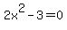 2x%5E2+-+3+=+0