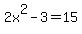 2x%5E2+-+3+=+15