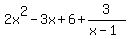 2x%5E2+-+3x+%2B+6%2B3%2F%28x-1%29