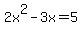 2x%5E2+-+3x+=+5+