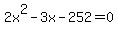 2x%5E2+-+3x+-+252+=+0