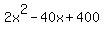 2x%5E2+-+40x+%2B400