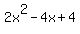 2x%5E2+-+4x%2B4