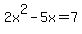 2x%5E2+-+5x+=+7