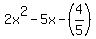 2x%5E2+-+5x+-+%284%2F5%29