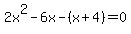 2x%5E2+-+6x+-+%28x%2B4%29+=+0