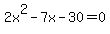 2x%5E2+-+7x+-+30+=+0