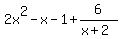 2x%5E2+-+x+-+1+%2B+6%2F%28x%2B2%29