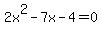 2x%5E2+-7x+-4+=+0