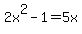 2x%5E2-1=5x