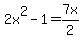\"2x%5E2-1=7x%2F2\"