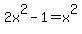 2x%5E2-1=x%5E2