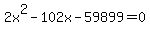 2x%5E2-102x-59899+=+0