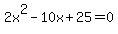 2x%5E2-10x%2B25+=+0