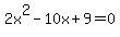 2x%5E2-10x%2B9=0