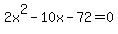 2x%5E2-10x-72=0