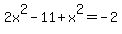 2x%5E2-11%2Bx%5E2=-2