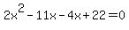 2x%5E2-11x-4x%2B22=0