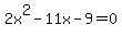 2x%5E2-11x-9=0