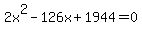 2x%5E2-126x%2B1944=0