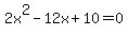 2x%5E2-12x%2B10=0