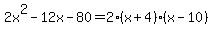 2x%5E2-12x-80=2%28x%2B4%29%28x-10%29