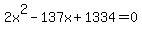 2x%5E2-137x%2B1334=0