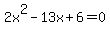 2x%5E2-13x%2B6=0
