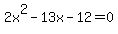 2x%5E2-13x-12=0