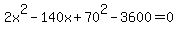 2x%5E2-140x%2B70%5E2-3600=0