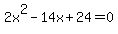 2x%5E2-14x%2B24=0
