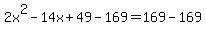 2x%5E2-14x%2B49-169=169-169