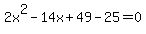2x%5E2-14x%2B49-25=0