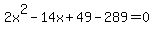 2x%5E2-14x%2B49-289=0