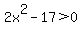 2x%5E2-17%3E0