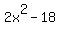 2x%5E2-18