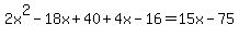 2x%5E2-18x%2B40%2B4x-16=15x-75