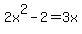 2x%5E2-2=3x