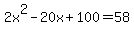 2x%5E2-20x%2B100=58