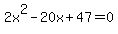 2x%5E2-20x%2B47=0