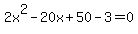2x%5E2-20x%2B50-3=0