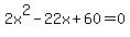 2x%5E2-22x%2B60=0