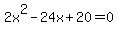 2x%5E2-24x%2B20=0