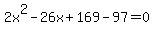 2x%5E2-26x%2B169-97=0