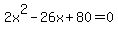 2x%5E2-26x%2B80=0